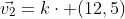 \vec{v_2}=k\cdot (12,5)