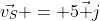 \vec{v_S} = 5\vec j