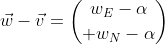 \vec{w}-\vec{v}={w_E-\alpha\choose w_N-\alpha}