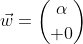 \vec{w}={\alpha\choose 0}