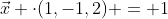 \vec{x} \cdot(1,-1,2) = 1