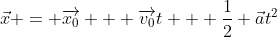 \vec{x} = \overrightarrow{x_0} + \overrightarrow{v_0}t + \frac{1}{2} \vec{a}t^2
