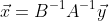 \vec{x}=B^{-1}A^{-1}\vec{y}
