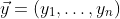 \vec{y}=(y_1,\dots,y_n)