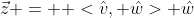 \vec{z} =  <\hat{v}, \hat{w}> \hat{w}