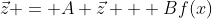 \vec{z} = A \vec{z} + Bf(x)
