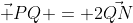 \vec {PQ} = 2\vec{QN}
