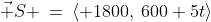 \vec S \:=\:\langle 1800,\:600+5t\rangle