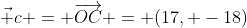 \vec c = \overrightarrow{OC} = (17, -18)