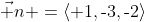\vec n =\langle 1,\text{-}3,\text{-}2\rangle
