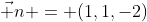 \vec n = (1,1,-2)