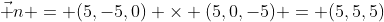\vec n = (5,-5,0) \times (5,0,-5) = (5,5,5)