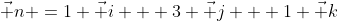 \vec n =1 \vec i + 3 \vec j + 1 \vec k