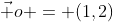 \vec o = (1,2)