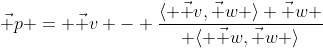 \vec p = \vec v - {\langle \vec v,\vec w \rangle \vec w \over \langle \vec w,\vec w \rangle}