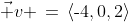\vec v \,=\,\langle\text{-}4,0,2\rangle