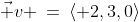 \vec v \:=\:\langle 2,3,0\rangle