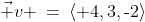 \vec v \:=\:\langle 4,3,\text{-}2\rangle