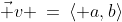 \vec v \:=\:\langle a,b\rangle