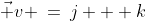 \vec v \:=\:j + k