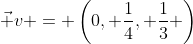 \vec v = \left(0, \frac14, \frac13 \right)