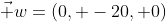 \vec w=(0, -20, 0)