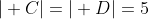 \vert C\vert=\vert D\vert=5