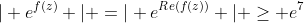 \vert e^{f(z)} \vert =\vert e^{Re(f(z))} \vert \geq e^7