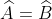 \widehat{A}=\widehat{B}