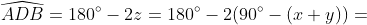 \widehat{ADB}=180^{\circ}-2z=180^{\circ}-2(90^{\circ}-(x+y))=