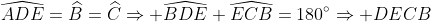 \widehat{ADE}=\widehat{B}=\widehat{C}\Rightarrow \widehat{BDE}+\widehat{ECB}=180^{\circ}\Rightarrow DECB