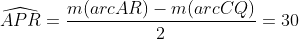 \widehat{APR}=\frac{m(arcAR)-m(arcCQ)}{2}=30