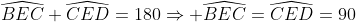 \widehat{BEC}+\widehat{CED}=180\Rightarrow \widehat{BEC}=\widehat{CED}=90