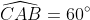 \widehat{CAB}=60^{\circ}