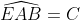 \widehat{EAB}=C