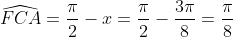 \widehat{FCA}=\frac{\pi}{2}-x=\frac{\pi}{2}-\frac{3\pi}{8}=\frac{\pi}{8}