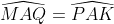 \widehat{MAQ}=\widehat{PAK}