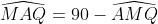 \widehat{MAQ}=90-\widehat{AMQ}