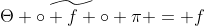 \widetilde{\Theta \circ f \circ \pi} = f