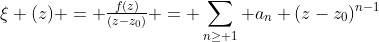 \xi (z) = \tfrac{f(z)}{(z-z_0)} = \sum_{n\geq 1} a_n (z-z_0)^{n-1}