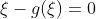 \xi-g(\xi)=0
