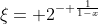 \xi= 2^{- \frac{1}{1-x}}