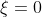 \xi=0