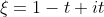 \xi=1-t+it