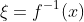 \xi=f^{-1}(x)