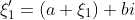 \xi_1'=(a+\xi_1)+bi