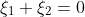 \xi_1+\xi_2=0