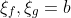 \xi_f,\xi_g=b