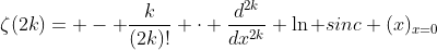 \zeta(2k)= - \frac{k}{(2k)!} \cdot \frac{d^{2k}}{dx^{2k}} \ln sinc (x)_{x=0}