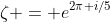 \zeta = e^{2\pi i/5}